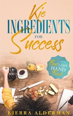 Kie Ingredient for Success by Alderman, Kierra