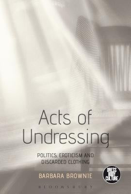 Acts of Undressing by Brownie, Barbara