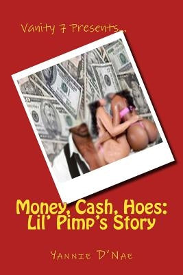 Money, Cash, Hoes: Lil' Pimp's Story by D'Nae, Yannie