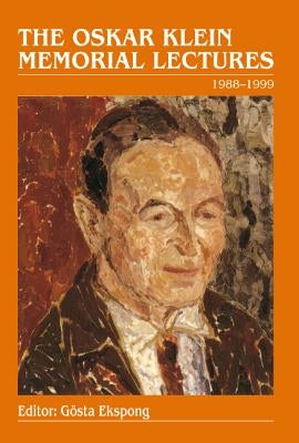 Oskar Klein Memorial Lectures, The: 1988-1999 by Ekspong, Gosta