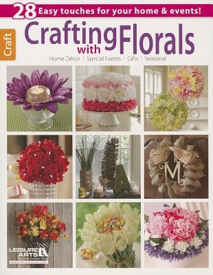 Crafting with Florals by Leisure Arts