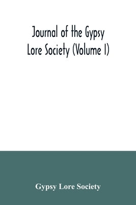 Journal of the Gypsy Lore Society (Volume I) by Lore Society, Gypsy
