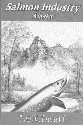 Salmon Industry Alaska by Duvall, Ivo W.