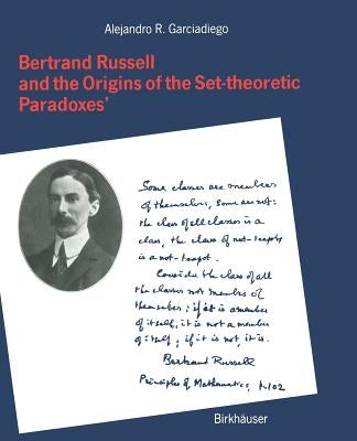 Bertrand Russell and the Origins of the Set-Theoretic 'Paradoxes' by Garciadiego