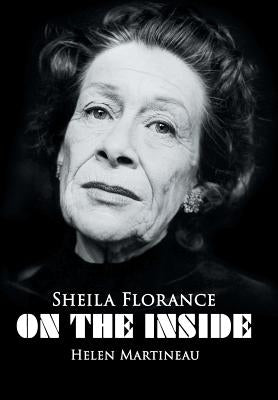 Sheila Florance - On The Inside by Martineau, Helen