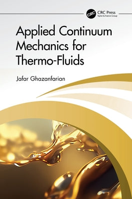 Applied Continuum Mechanics for Thermo-Fluids by Ghazanfarian, Jafar