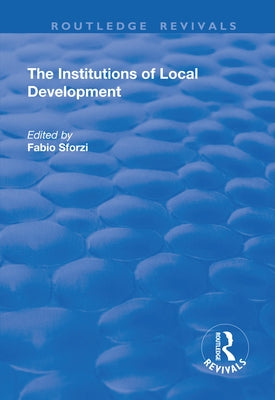 The Institutions of Local Development by Sforzi, Fabio