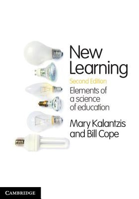 New Learning: Elements of a Science of Education by Kalantzis, Mary