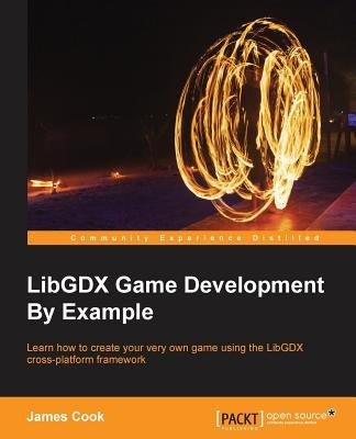 LibGDX Game Development By Example by Cook, James