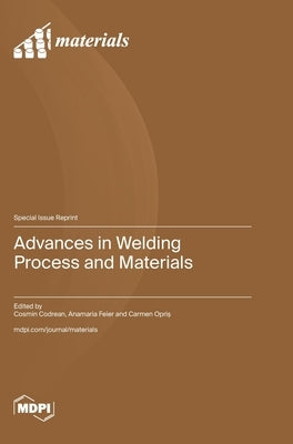 Advances in Welding Process and Materials by Codrean, Cosmin