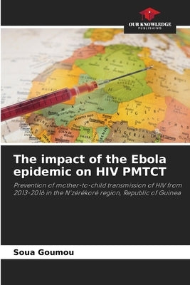 The impact of the Ebola epidemic on HIV PMTCT by Goumou, Soua