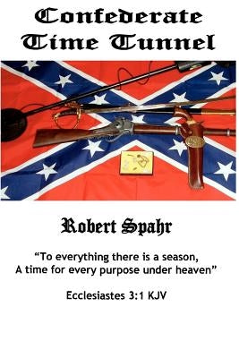 Confederate Time Tunnel by Spahr, Robert W.
