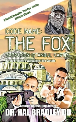 Code Name: FOX: Operation Istanbul Cartel by Bradley DD, Hal