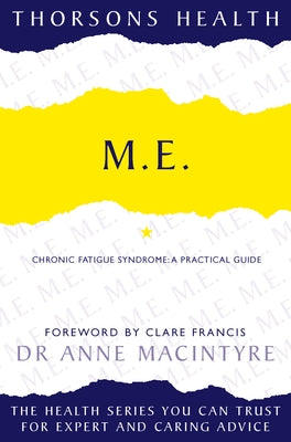 M.E.: Chronic Fatigue Syndrome: A practical guide by MacIntyre, Anne