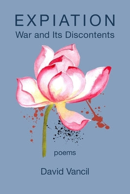 Expiation: War and Its Discontents by Vancil, David