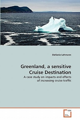 Greenland, a sensitive Cruise Destination by Lehmann, Stefanie