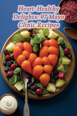 Heart-Healthy Delights: 97 Mayo Clinic Recipes by Noodles, de Zesty