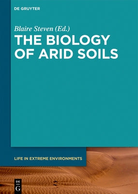 The Biology of Arid Soils by Steven Antoninka, Blaire Anita J.