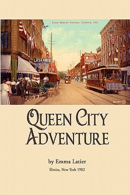 Queen City Adventure by Latier, Emma