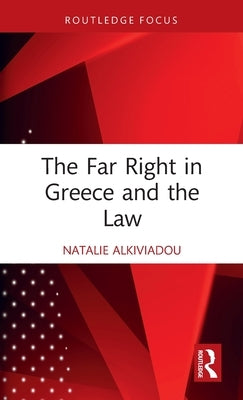 The Far Right in Greece and the Law by Alkiviadou, Natalie