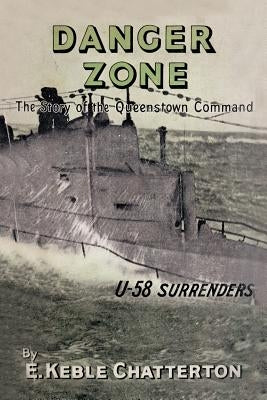 Danger Zone: The Story Of The Queenstown Command by Keble Chatterton, E.