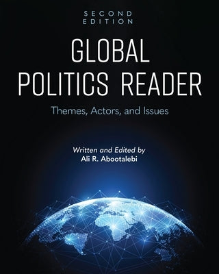 Global Politics Reader: Themes, Actors, and Issues by Abootalebi, Ali R.
