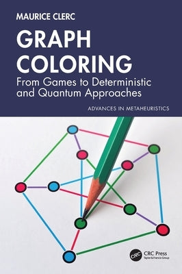 Graph Coloring: From Games to Deterministic and Quantum Approaches by Clerc, Maurice