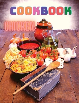 300 Chicken Recipes: A Cookbook for Easy Dinners by Exotic Publisher