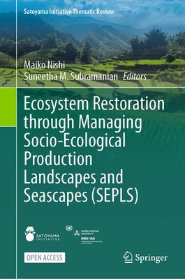 Ecosystem Restoration Through Managing Socio-Ecological Production Landscapes and Seascapes (Sepls) by Nishi, Maiko