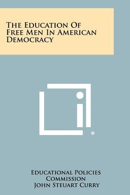 The Education of Free Men in American Democracy by Educational Policies Commission
