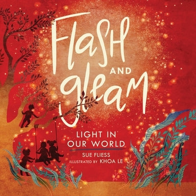 Flash and Gleam: Light in Our World by Fliess, Sue