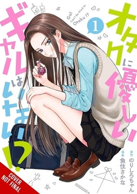 Gals Can't Be Kind to Otaku!?, Vol. 1: Volume 1 by Norishirochan