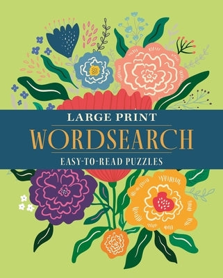 Large Print Wordsearch: Over 70 Easy-To-Read Puzzles by Saunders, Eric