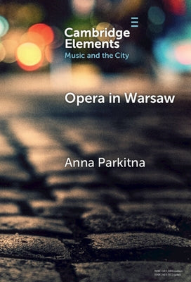 Opera in Warsaw: A City of the European Enlightenment by Parkitna, Anna