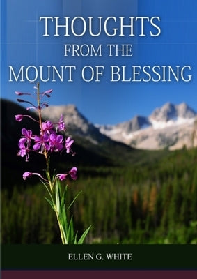 Thoughts From the Mount of Blessing Original BIG Print Edition: (Thoughts From the Mount of Blessing for Adventist Home, for Country living people, a by White, Elllen G.