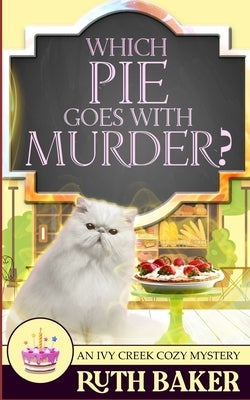 Which Pie Goes with Murder? by Baker, Ruth