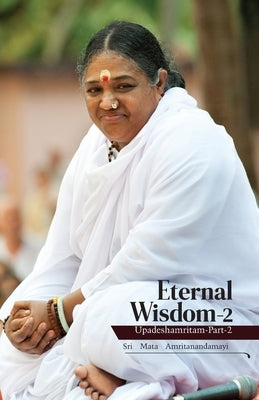 Eternal Wisdom 2: Upadeshamritam 2 by Devi, Mata Amritanandamayi