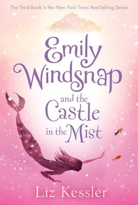Emily Windsnap and the Castle in the Mist by Kessler, Liz