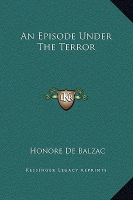 An Episode Under The Terror by De Balzac, Honore