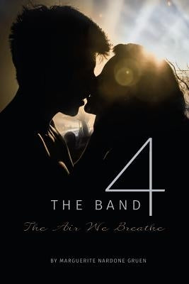 The Band 4: The Air We Breathe by Gruen, Marguerite Nardone