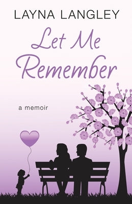 Let Me Remember: A Memoir by Langley, Layna