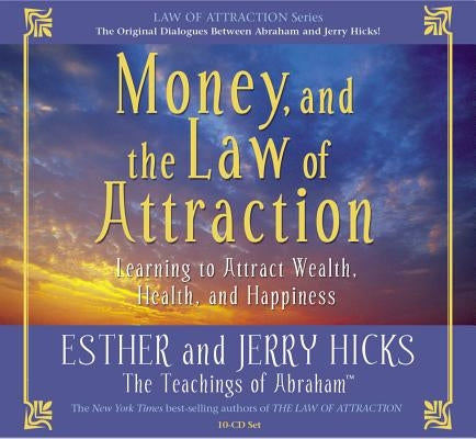 Money, and the Law of Attraction 8-CD Set: Learning to Attraction Wealth, Health, and Happiness by Hicks, Esther