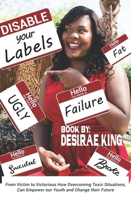 Disable Your Labels: How Overcoming Toxic Situations, Can Empower our Youth, and Change Their Future by Langley, Lisa