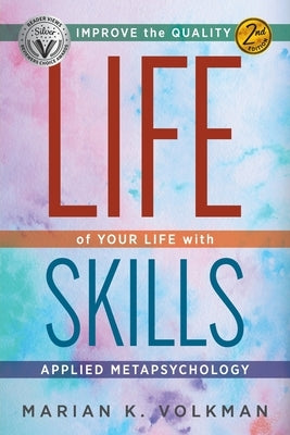 Life Skills: Improve the Quality of Your Life with Applied Metapsychology, 2nd Edition by Volkman, Marian K.