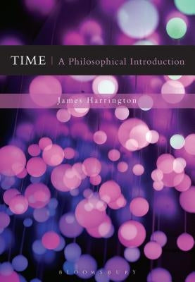 Time: A Philosophical Introduction by Harrington, James