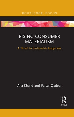 Rising Consumer Materialism: A Threat to Sustainable Happiness by Khalid, Afia