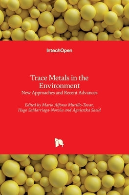 Trace Metals in the Environment: New Approaches and Recent Advances by Saldarriaga-Noreña, Hugo