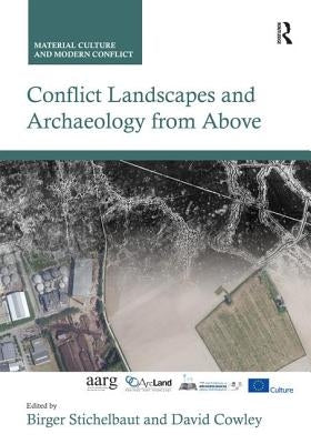 Conflict Landscapes and Archaeology from Above by Stichelbaut, Birger