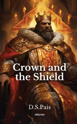 Crown and the Shield by D. S. Pais