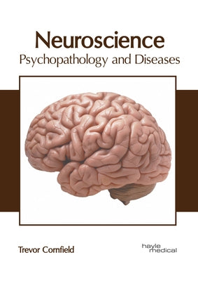 Neuroscience: Psychopathology and Diseases by Cornfield, Trevor